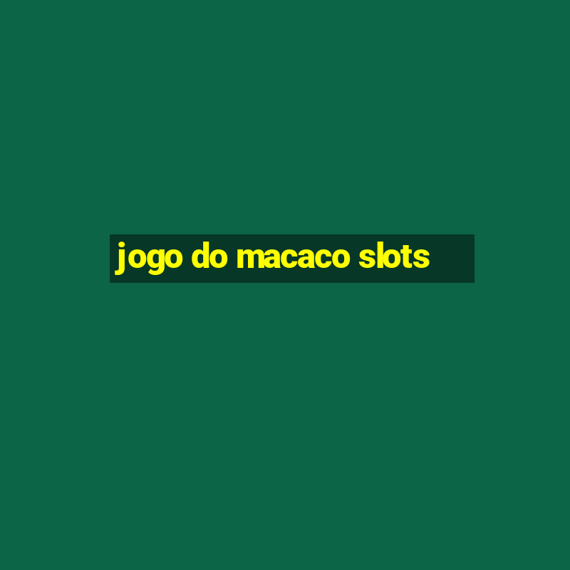 jogo do macaco slots