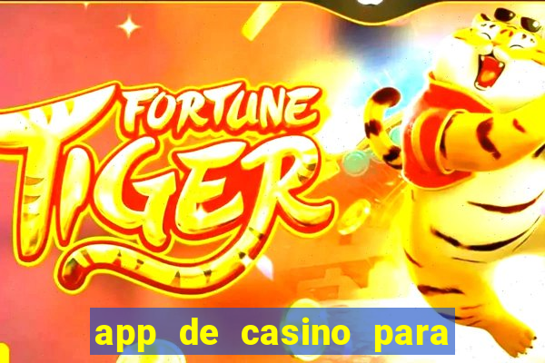 app de casino para ganhar dinheiro