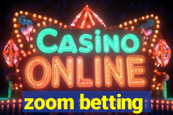 zoom betting