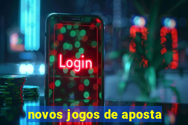 novos jogos de aposta