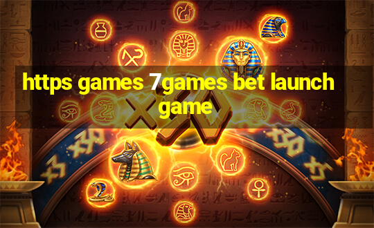 https games 7games bet launchgame