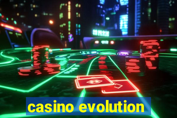 casino evolution