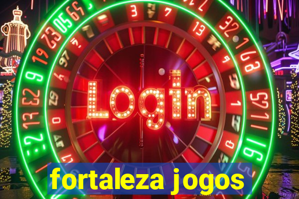 fortaleza jogos