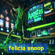 felicia snoop