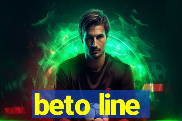 beto line