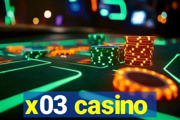 x03 casino