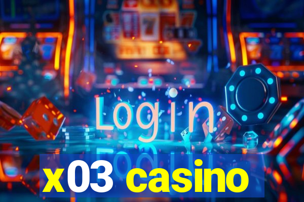 x03 casino