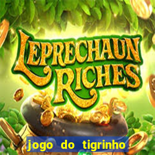 jogo do tigrinho grátis sem depósito