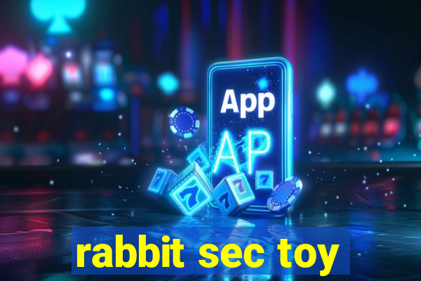 rabbit sec toy