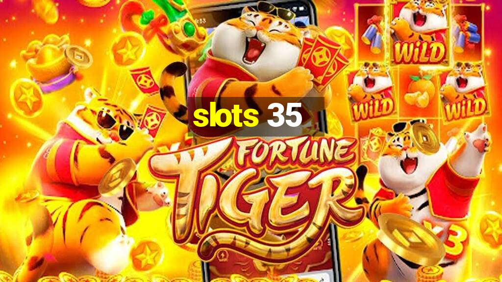 slots 35