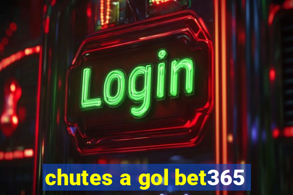 chutes a gol bet365