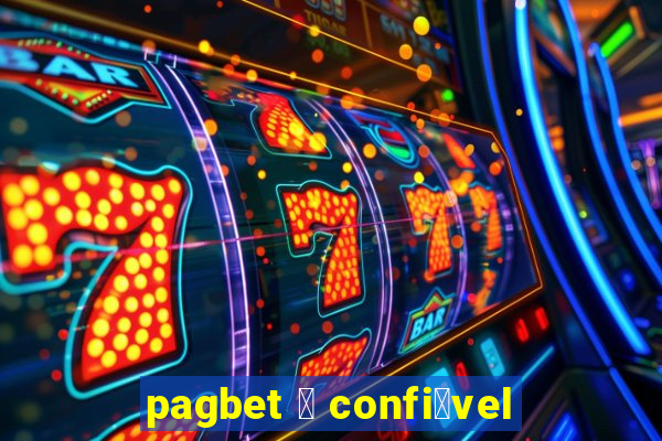 pagbet 茅 confi谩vel