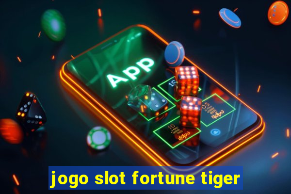 jogo slot fortune tiger