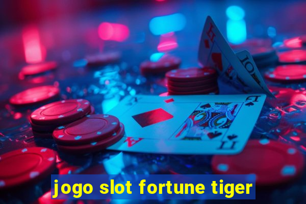 jogo slot fortune tiger