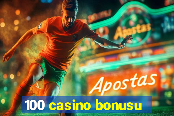 100 casino bonusu