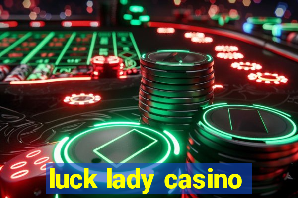 luck lady casino