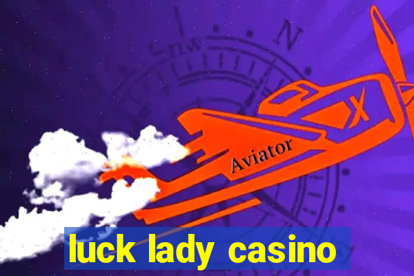 luck lady casino