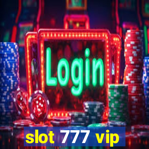 slot 777 vip