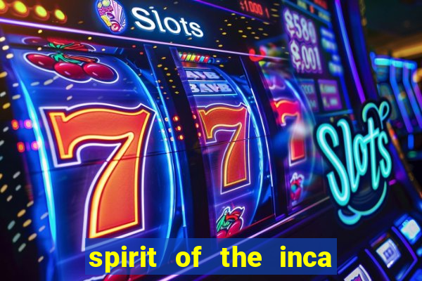 spirit of the inca slot free play