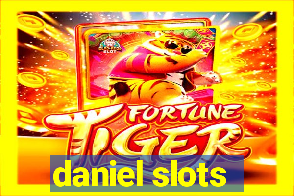 daniel slots