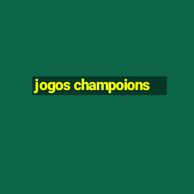 jogos champoions