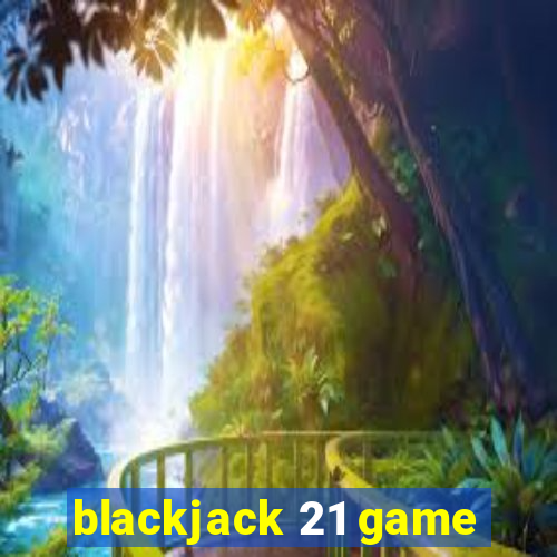 blackjack 21 game