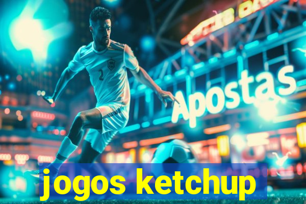 jogos ketchup