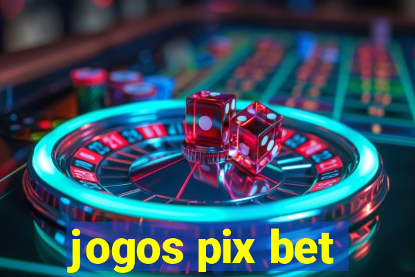 jogos pix bet