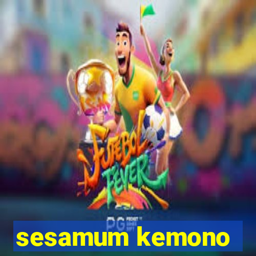 sesamum kemono