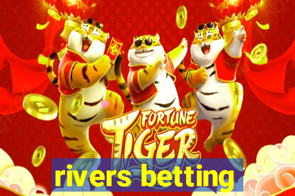 rivers betting