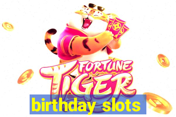 birthday slots