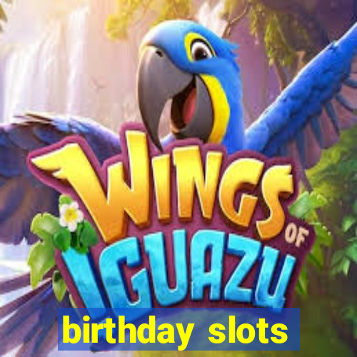 birthday slots