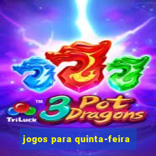 jogos para quinta-feira