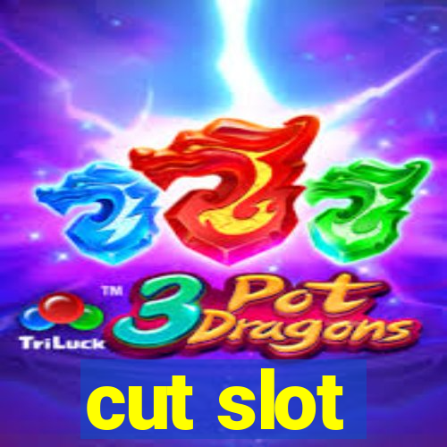 cut slot