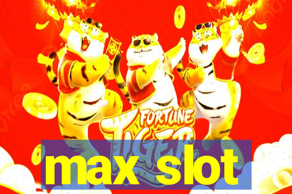 max slot