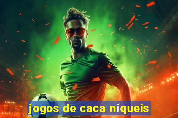 jogos de caca níqueis