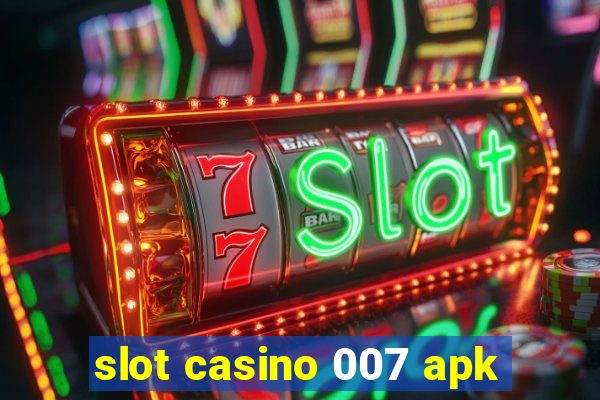 slot casino 007 apk