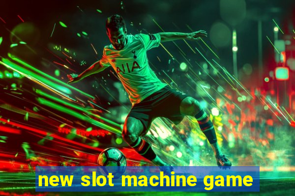 new slot machine game