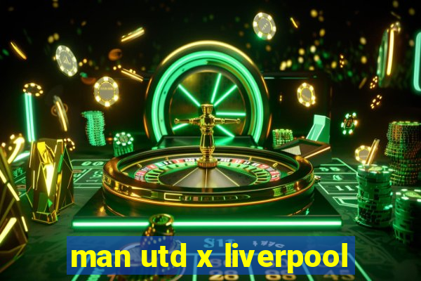 man utd x liverpool