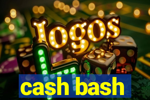 cash bash