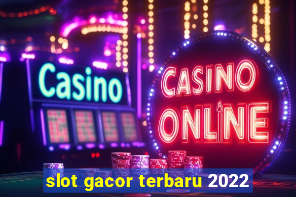 slot gacor terbaru 2022