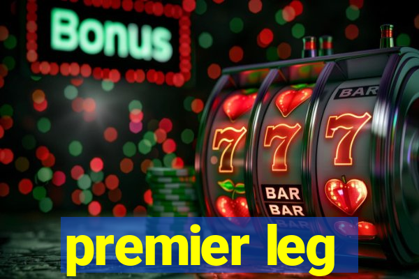 premier leg