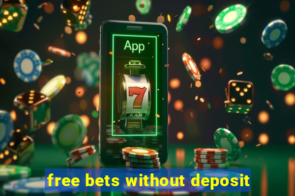 free bets without deposit