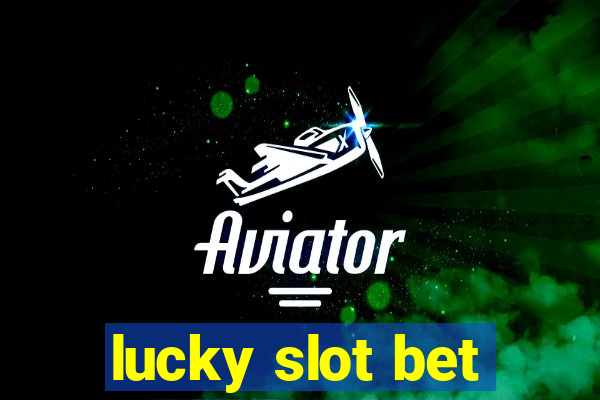 lucky slot bet