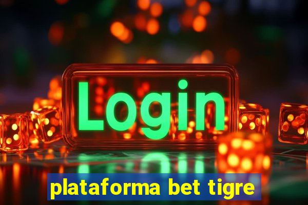 plataforma bet tigre