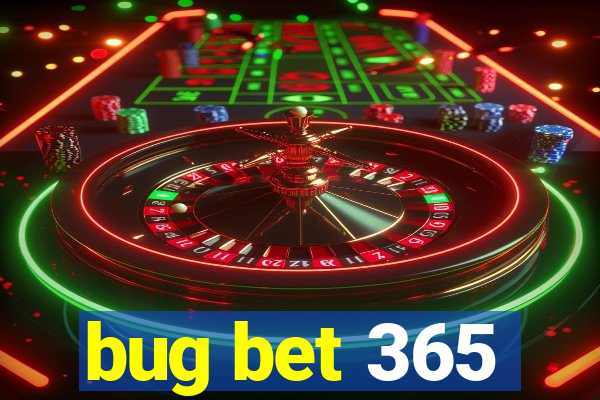 bug bet 365