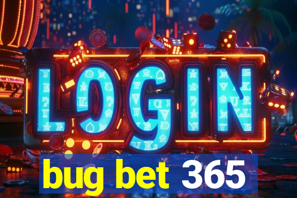 bug bet 365