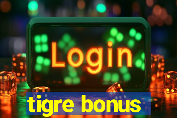 tigre bonus