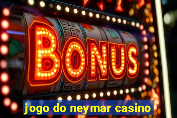 jogo do neymar casino