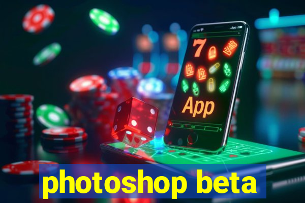 photoshop beta